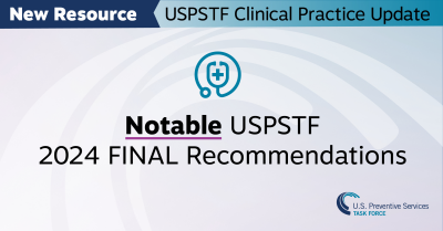 Notable USPSTF 2024 Final Recommendations