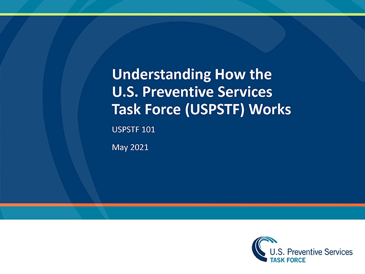 Slide 1: Understanding How the U.S. Preventive Services Task Force (USPSTF) Works. USPSTF 101. May 2021